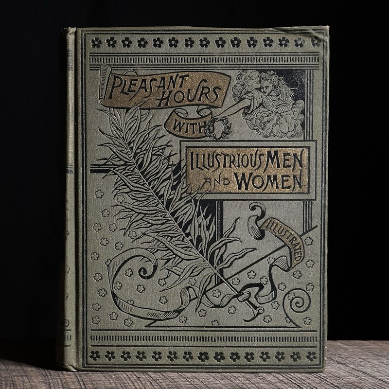 Pleasant Hours with Illustrious Men & Women 1889 Book, Thomas W. Handford