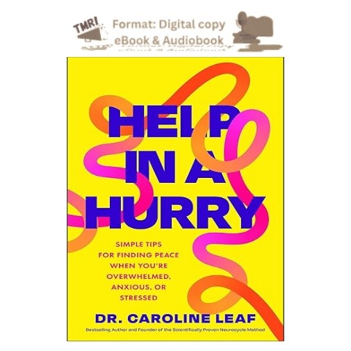 Help in a Hurry: Simple Tips for Finding Peace W, Dr. Caroline Leaf 2025