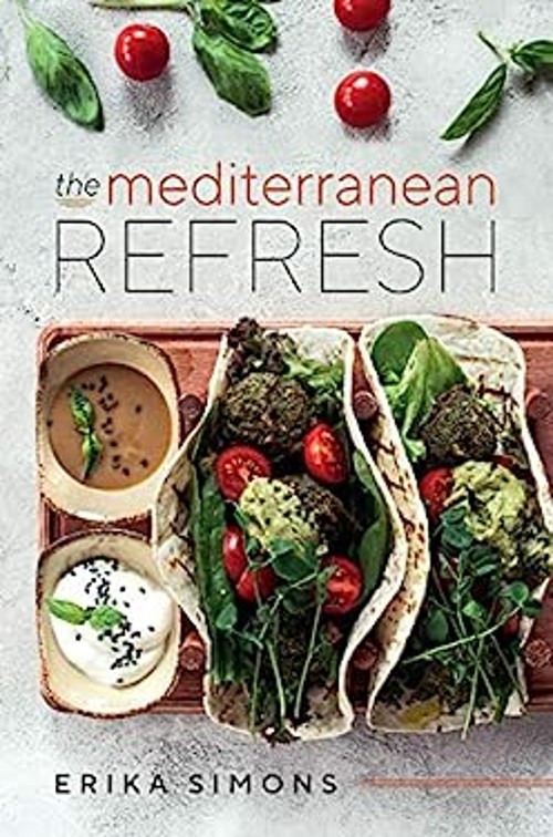The Mediterranean Refresh – Over 100 Time Tested Delicious and He