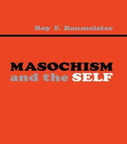 Masochism and the Self, Paperback by Baumeister, Roy F., Brand New, Free ship…