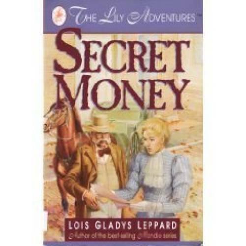 Secret Money: The Lily Adventures – Paperback By Lois Gladys Leppard – GOOD