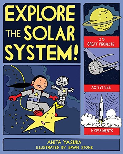 Explore the Solar System!: 25 Great P…, Yasuda, Anita