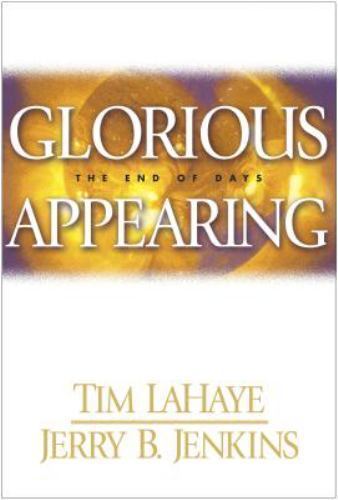 Glorious Appearing: The End of Days by jerry b. jenkins,Tim lahaye, Good Book