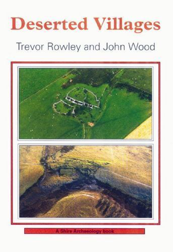 Deserted Villages (Shire Archaeology) by Trevor Rowley; John Wood