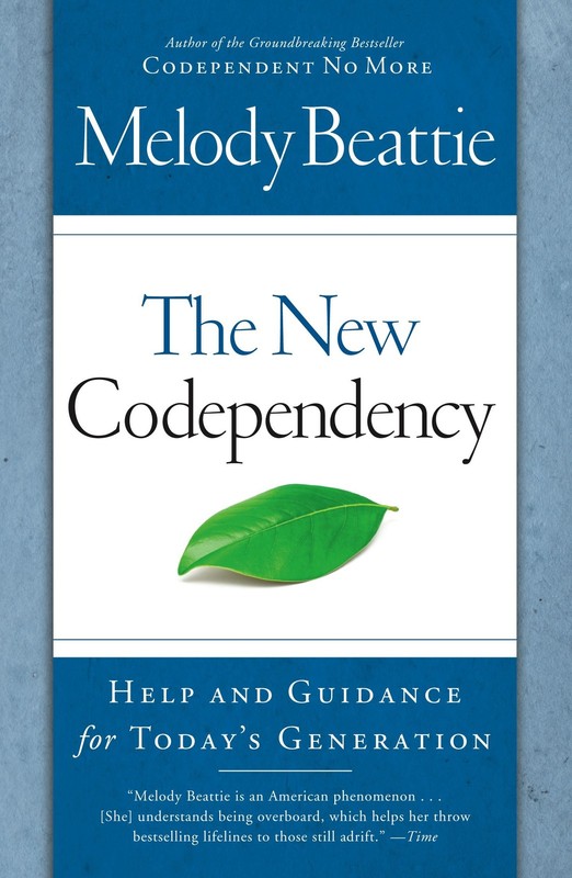 The New Codependency: Help and Guidance for Today’s Generation