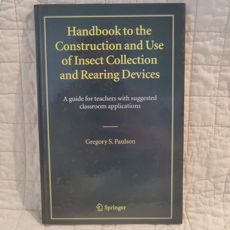 Handbook to the Construction and Use of Insect Collection and Rearing Devices