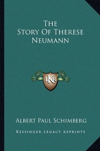 THE STORY OF THERESE NEUMANN By Albert Paul Schimberg **BRAND NEW**