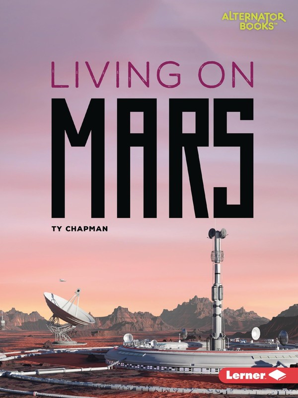 Living on Mars (Destination Mars (Alternator Books ®)) – Chapman, Ty – Acce…