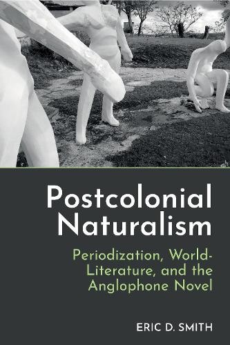Eric D. Smith Postcolonial Naturalism (Hardback) (UK IMPORT)