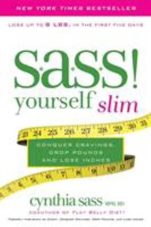 S. A. S. S. Yourself Slim : Conquer Cravings, Drop Pounds, and Lo