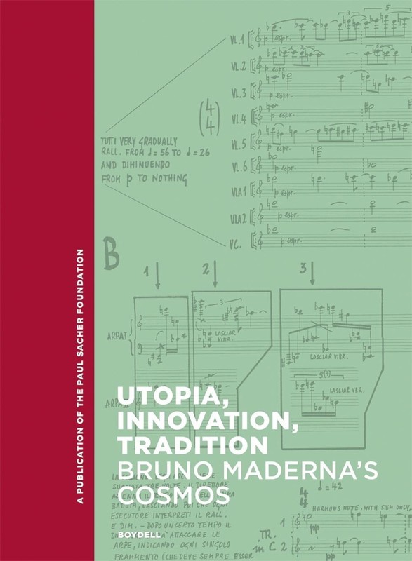 Utopia, Innovation, Tradition: Bruno Maderna’s Cosmos by Angela Ida De Benedicti