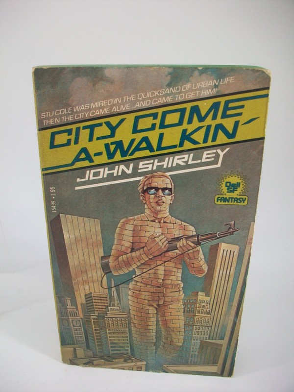 City Come a Walkin’ by John Shirley. In Very Good Condition. First Printing