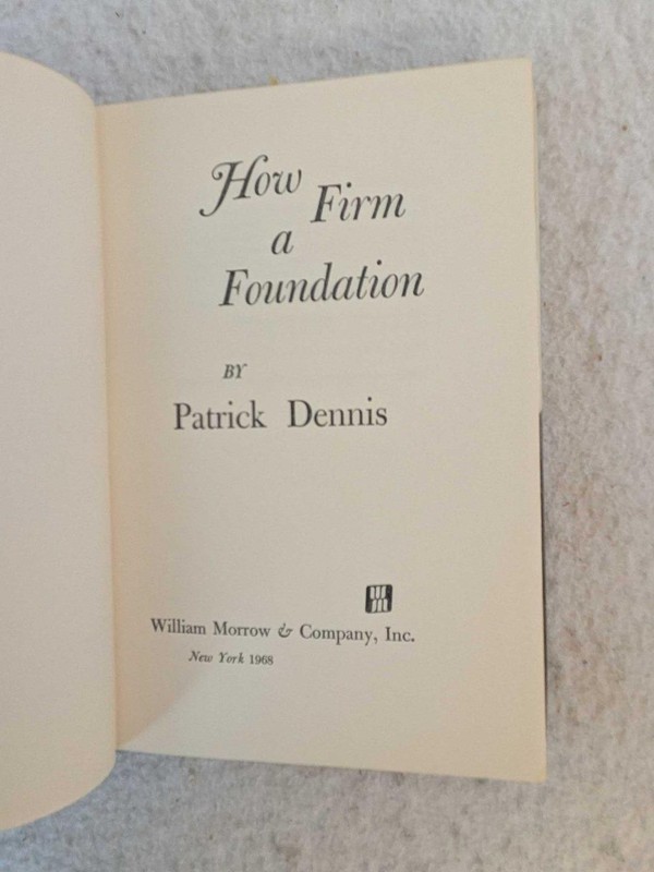Patrick Dennis HOW FIRM A FOUNDATION 1968 William Morrow, NY HC/DJ gallery