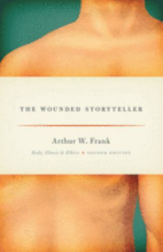 Wounded Storyteller : Body, Illness, and Ethics, Second Edition by Arthur W….
