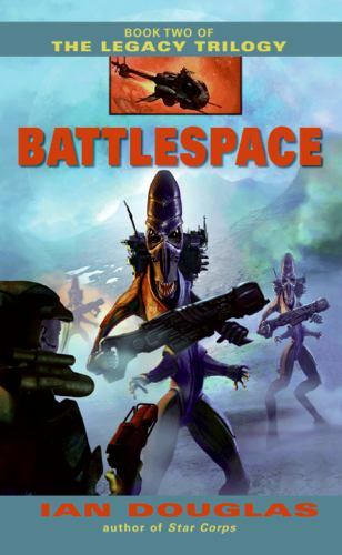 The Legacy Trilogy Ser.: Battlespace by Ian Douglas (2006, Mass Market)