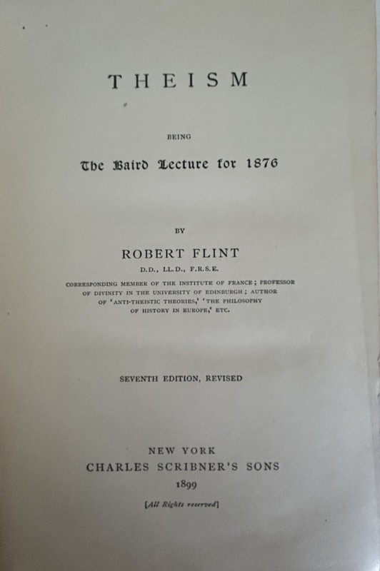 Theism by Robert Flint, 7th Edition, Original published 1899 by Charles Scribner