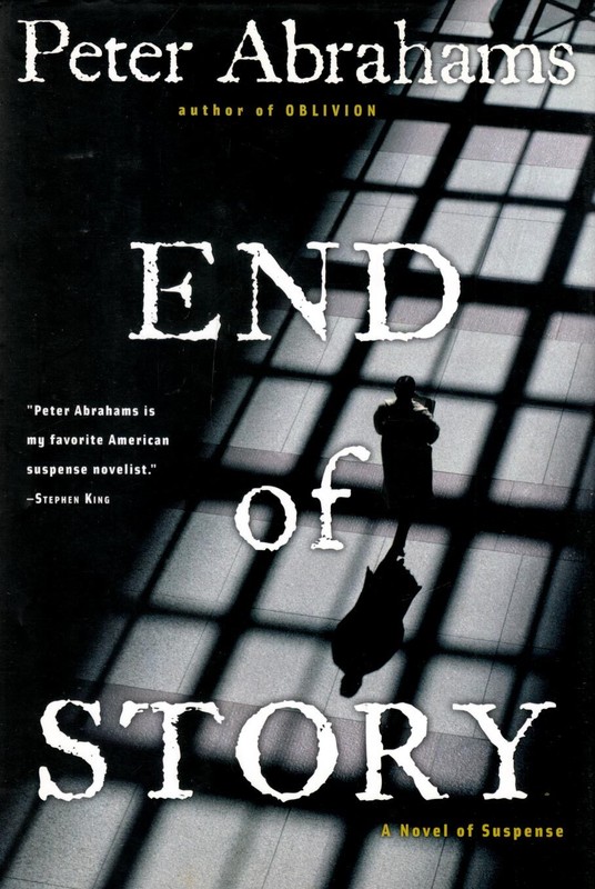 End of Story: A Novel of Suspense by Peter Abrahams / 2006 Hardcover 1st Edition