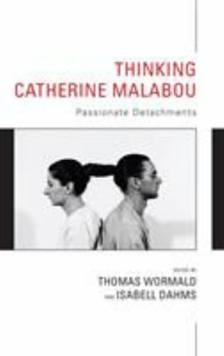 Thinking Catherine Malabou Passionate Detachments