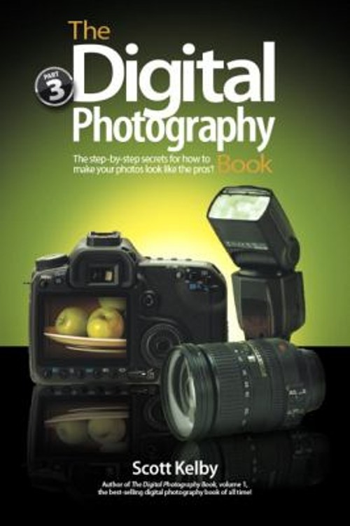 The Digital Photography Book, Part 3 Paperback Scott Kelby