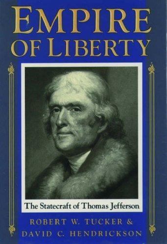 Empire of Liberty: The Statecraft of Thomas Jefferson by Tucker, Robert W.