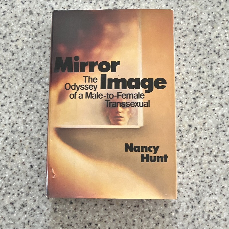Mirror Image The Odyssey of a Male to Female Transsexual HC 1978 1st Edition