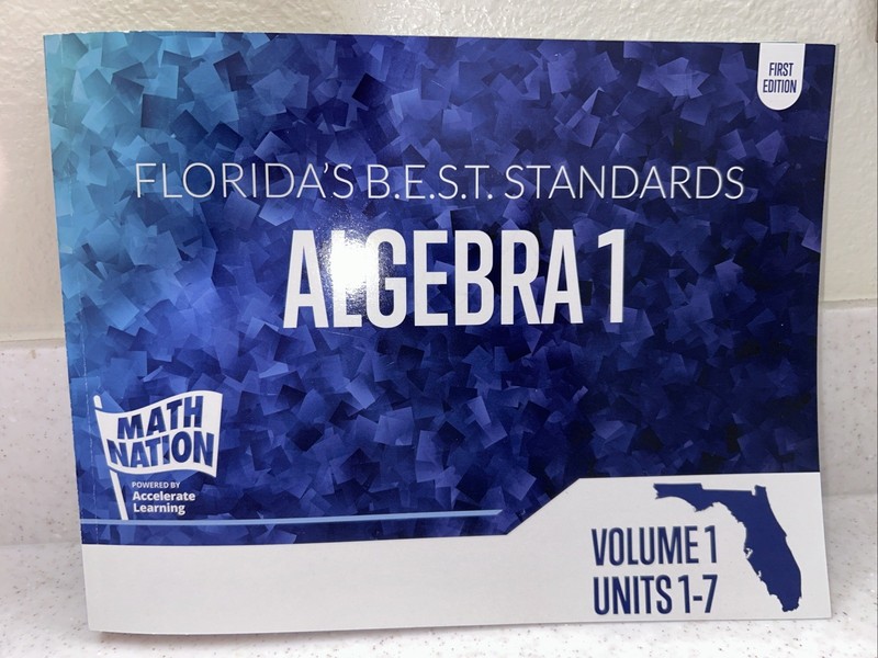 Florida’s BEST Standards ALGEBRA 1, Vol 1, Units 1-7, Math Nation Textbook