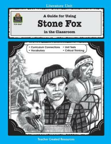 A Guide for Using Stone Fox in the Classroom (Literature Units) – GOOD