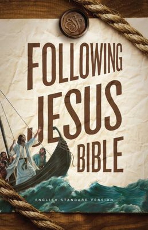 ESV Following Jesus Bible Hardcover Hardcover Esv Esv Bibles