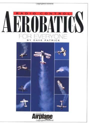 Radio Control Aerobatics for Everyone by Dave Patrick