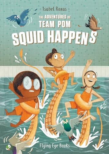The Adventures of Team Pom: Squid Happen… by Isabel Roxas Paperback / softback
