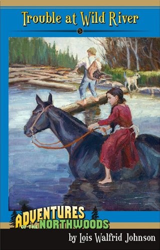 TROUBLE AT WILD RIVER (ADVENTURES OF THE NORTHWOODS (MOTT By Lois Walfrid NEW