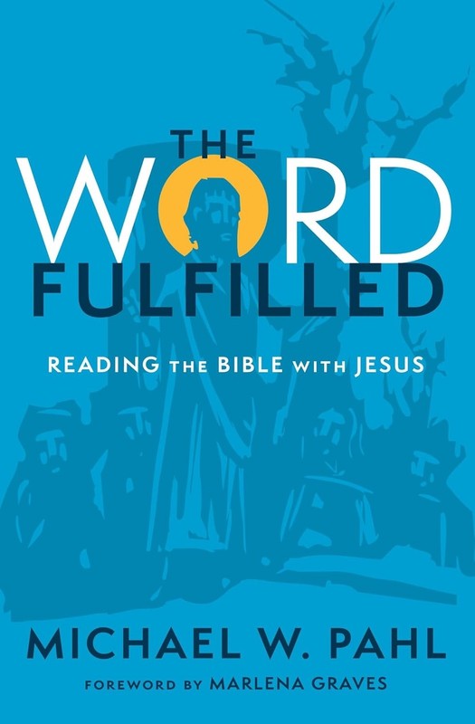 The Word Fulfilled: Reading the Bible with Jesus by Michael W. Pahl NEW!