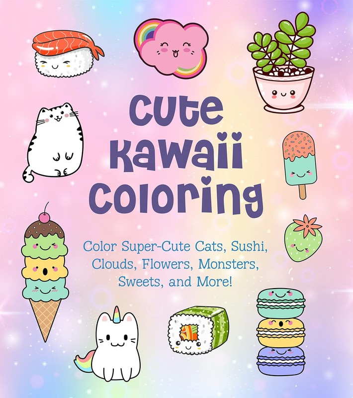 Cute Kawaii Coloring: Color Super-Cute Cats, Sushi, Clouds, Flowers, Monster…