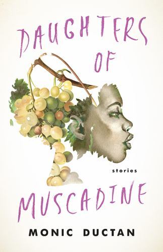 Daughters of Muscadine: Stories by Ductan, Monic