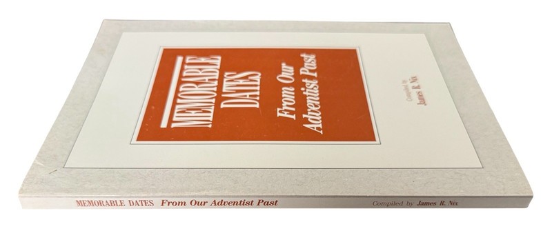 Memorable Dates From Our Adventist Past by James R. Nix 1989 SDA PB gallery
