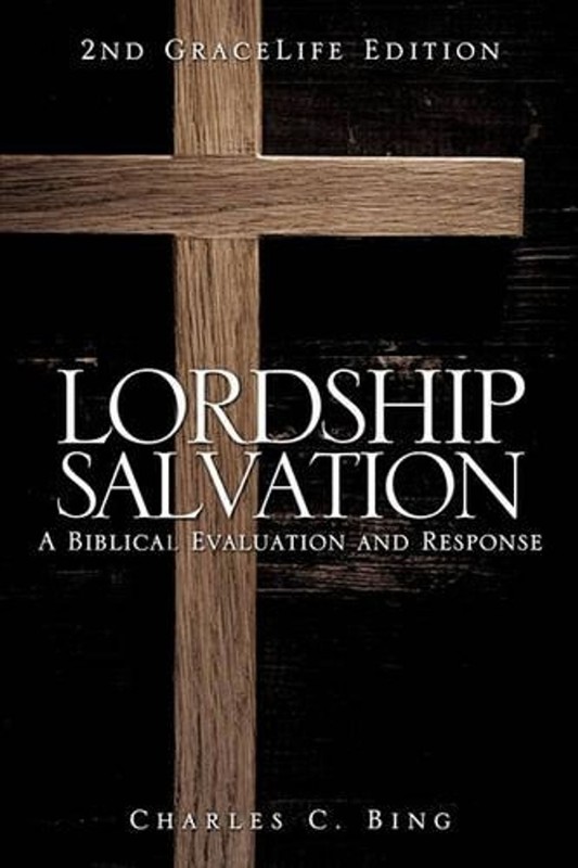 Lordship Salvation: A Biblical Evaluation and Response by Charles C. Bing (Engli