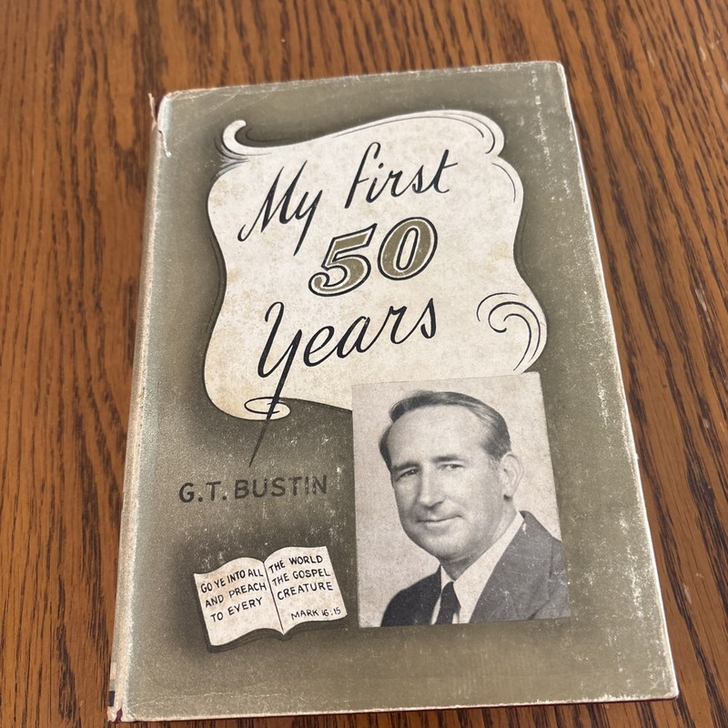 My First 50 Years By G. T. Bustin HBDJ