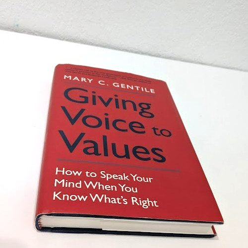 Giving Voice to Values: How to Speak Your Mind When You Know W…