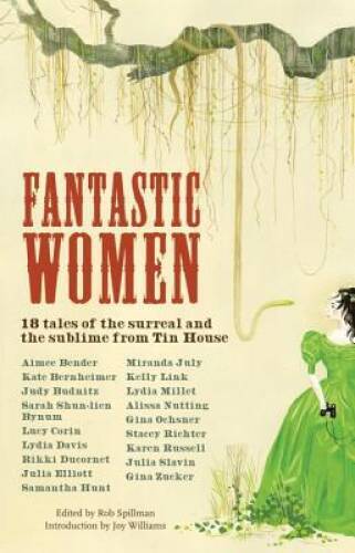 Fantastic Women: 18 Tales of the Surreal and the Sublime from Tin House – GOOD