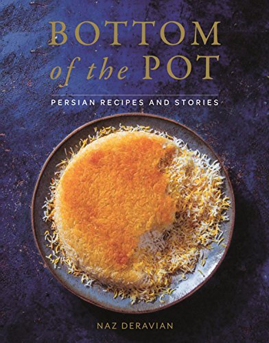 Bottom of the Pot: Persian Recipes and Stories by Deravian, Naz [Hardcover]