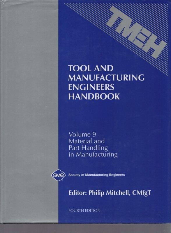 Tool & Manufacturing Engineers Handbook Vol. 9 : Material & Part Handling 4th ed