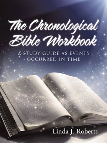 The Chronological Bible Workbook – Paperback By Roberts, Linda J – GOOD