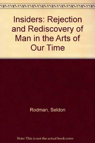 THE INSIDERS: REJECTION AND REDISCOVERY OF MAN IN THE ARTS By Selden Rodman *VG*