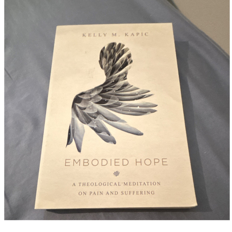 InterVarsity Press Embodied Hope Kelly M. Kapic 2017 TP Pain Medicine Theology