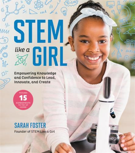 STEM Like a Girl: Empowering Knowledge and Confidence to Lead, Innovate, and Cr