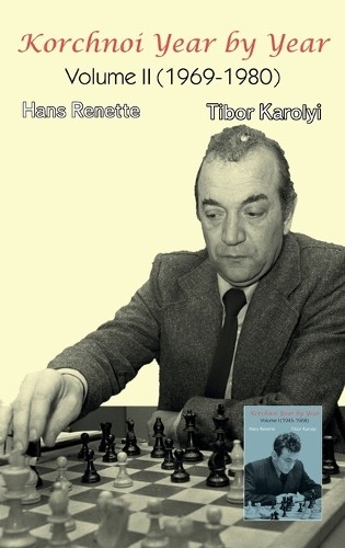 Tibor Karolyi Hans Renette Korchnoi Year by Year (Hardback) (UK IMPORT)