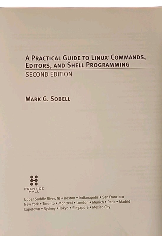 A PRACTICAL GUIDE TO LINUX(R) COMMANDS, EDITORS AND SHELL Mark G. Sobell 2010 gallery