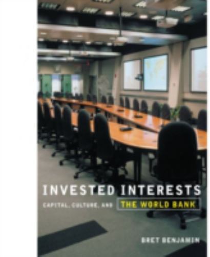 Invested Interests: Capital, Culture, and the World Bank paperback Used – Very