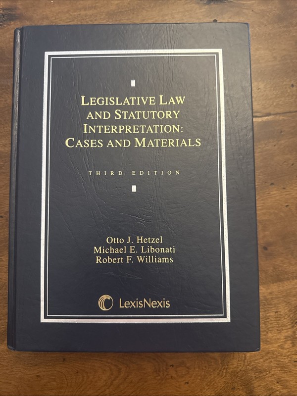 Legislative Law and Statutory Interpretation: Cases and Materials Third Edition