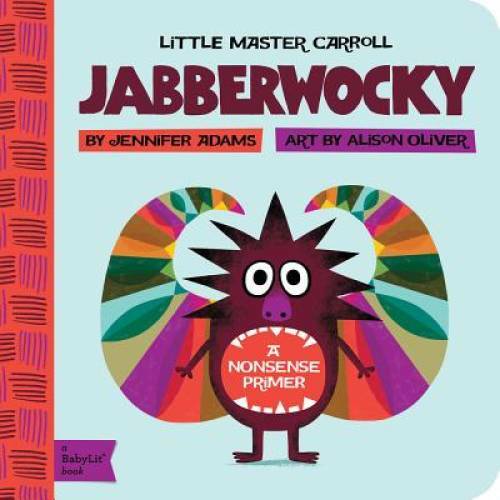 Jabberwocky: A BabyLitÂ® Nonsense Primer (BabyLit Books) – Board book – GOOD